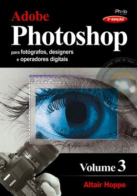 Adobe Photoshop para Fotógrafos e Designers - Vol. 3